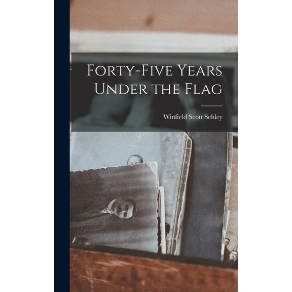 Forty-Five Years Under the Flag, (Hardcover)