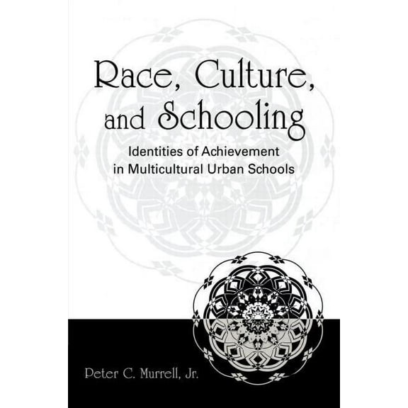 Race, Culture, and Schooling: Identities of Achievement in Multicultural Urban Schools, (Paperback)