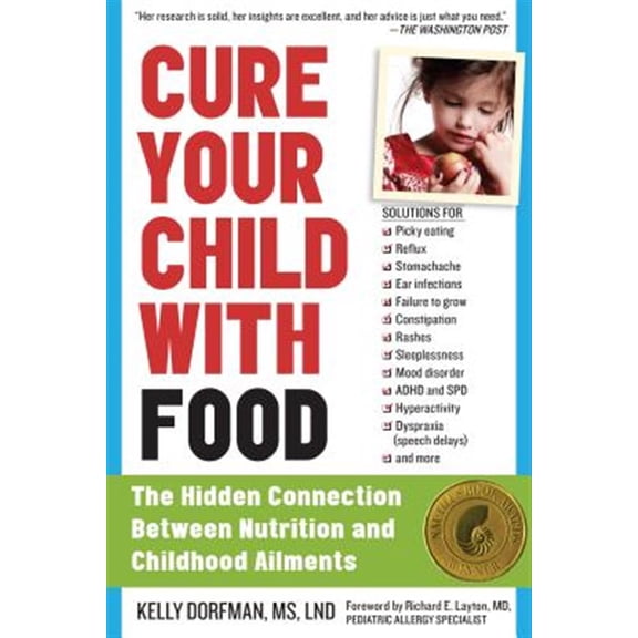 Pre-Owned Cure Your Child with Food: The Hidden Connection Between Nutrition and Childhood Ailments (Paperback) 0761175830 9780761175834