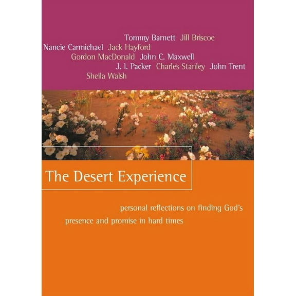 The Desert Experience: Personal Reflections on Finding God's Presence and Promise in Hard Times, (Paperback)