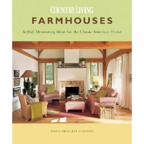 Farmhouses: . Decorating Ideas for the Classic American Home