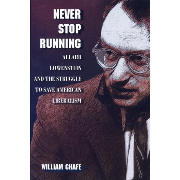 Pre-Owned Never Stop Running: Allard Lowenstein and the Struggle to Save American Liberalism (Paperback) 069105973X 9780691059730