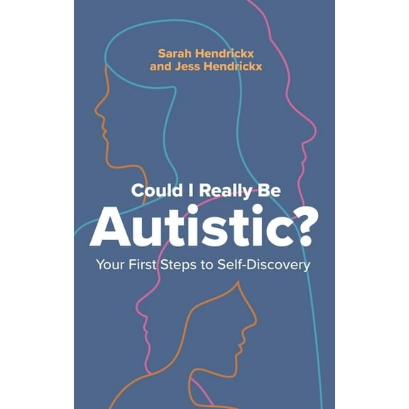 Could I Really Be Autistic?: Your First Steps to Self-Discovery, (Paperback)