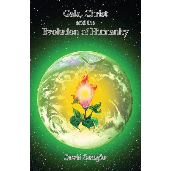 Gaia, Christ, and the Evolution of Humanity, (Paperback)