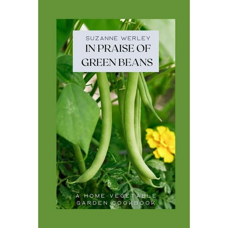 In Praise of Green Beans (Paperback) by Suzanne Werley