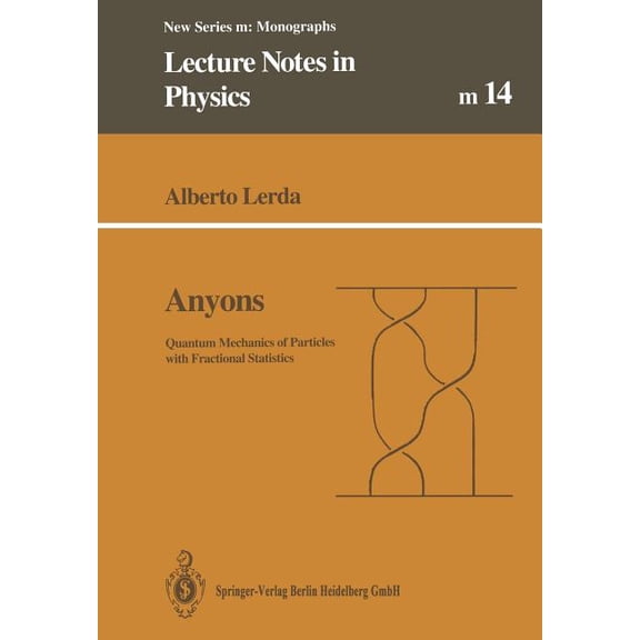 Lecture Notes in Physics Monographs Anyons: Quantum Mechanics of Particles with Fractional Statistics, Book 14, (Paperback)