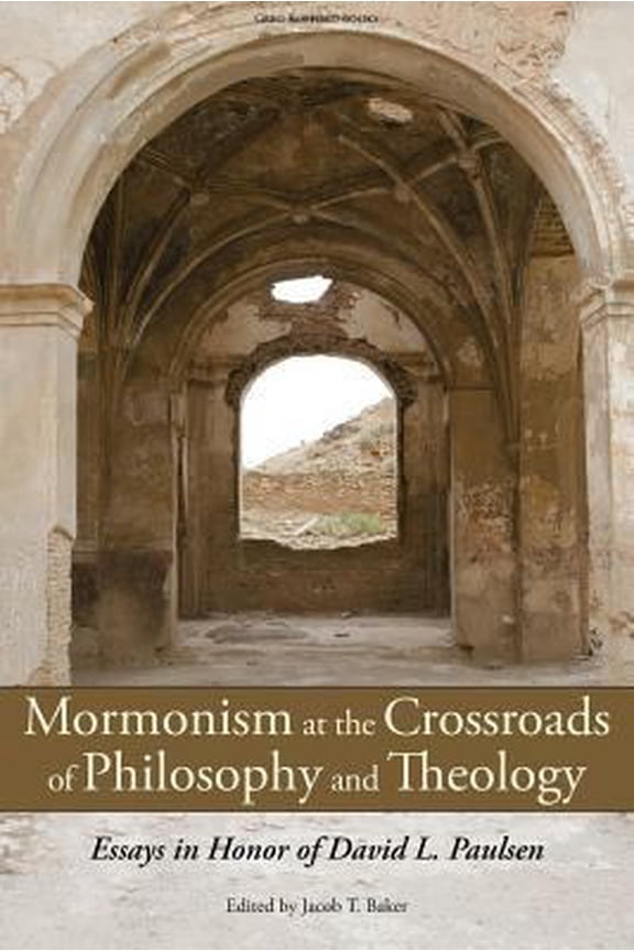 Pre-Owned Mormonism at the Crossroads of Philosophy and Theology: Essays in Honor of David L. Paulsen (Paperback) 158958192X 9781589581920