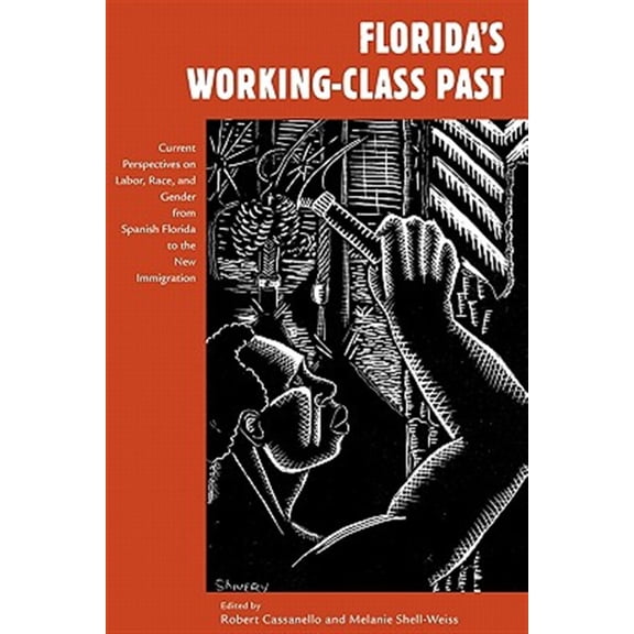 Pre-Owned Working in the Americas: Florida's Working-Class Past : Current Perspectives on Labor, Race, and Gender from Spanish Florida to the New Immigration (Paperback)