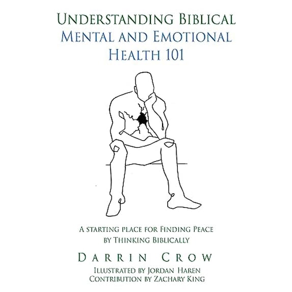Pre-Owned Understanding Biblical Mental and Emotional Health 101: A Starting Place for Finding Peace by Thinking Biblically (Paperback) 1662881789 9781662881787