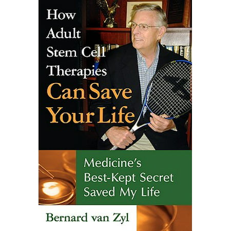 How Adult Stem Cell Therapies Can Save Your Life : Medicine's Best Kept Secret Saved My (Best Stem Cell Therapy)