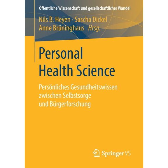 Ãffentliche Wissenschaft Und Gesellschaf Personal Health Science: Persönliches Gesundheitswissen Zwischen Selbstsorge Und Bürgerforschung, (Paperback)