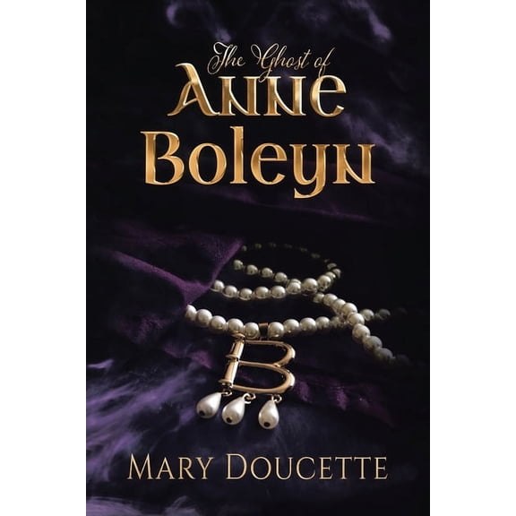 The Ghost of Anne Boleyn, (Paperback)