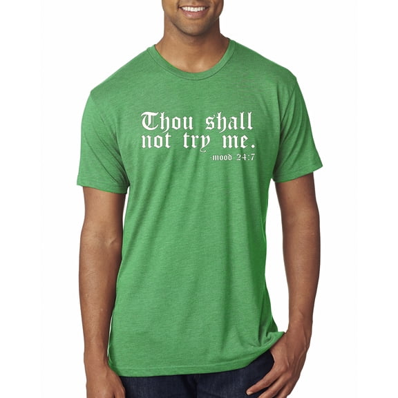 Wild Bobby, Thou Shall Not Try Me Mood 24:7, Inspirational/Christian, Men Premium Tri Blend Tee, Envy, Small