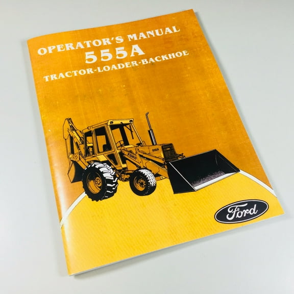 Ford 555A Tractor Loader Backhoe Operators Owners Manual Maintenance Operation