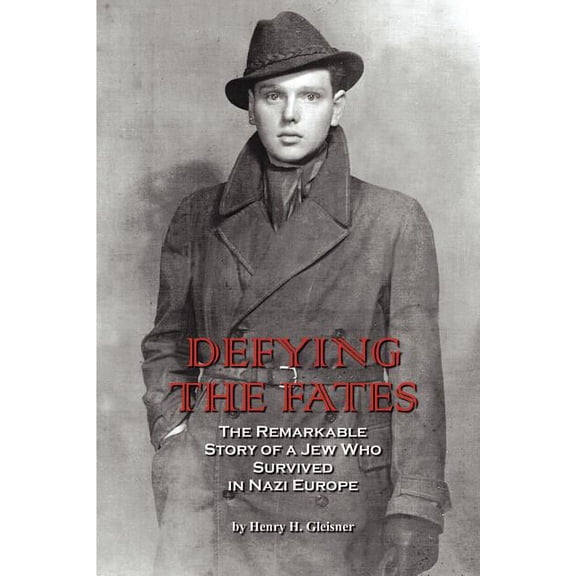 Defying the Fates: The Remarkable Story of a Jew Who Survived in Nazi Europe, (Paperback)