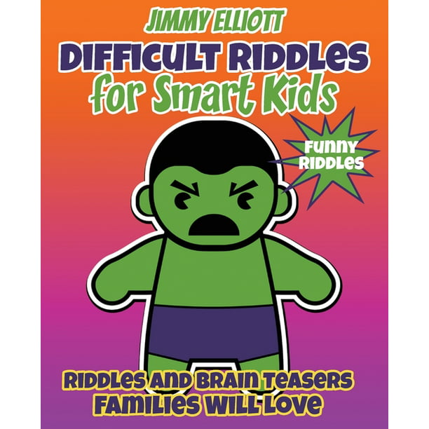 Riddles for Smart Kids: Difficult Riddles for Smart Kids - Funny Riddles -  Riddles and Brain Teasers Families Will Love : Riddles And Brain Teasers  Families Will Love - Difficult Riddles for