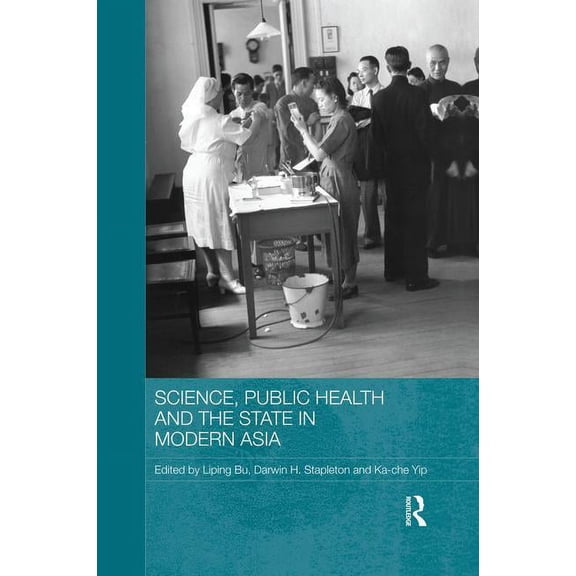 Routledge Studies in the Modern History Science, Public Health and the State in Modern Asia, (Paperback)