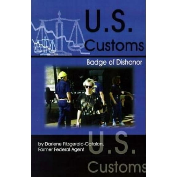 U.S. Customs: Badge of Dishonor, (Paperback)