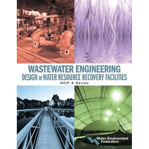 Wastewater Engineering: Design of Water Resource Recovery Facilities (Paperback)