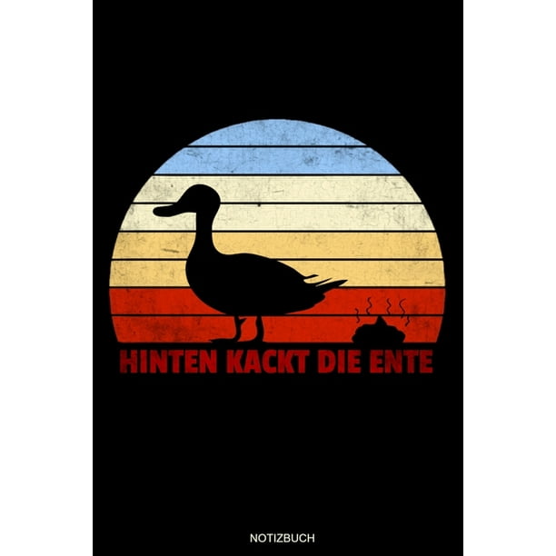 Hinten Kackt Die Ente Hinten Kackt Die Ente