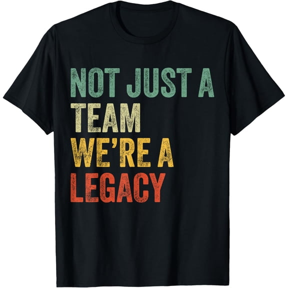 Exquisite and comfortable-Not Just a Team We're a Legacy Motivational Team Spirit T-Shirt