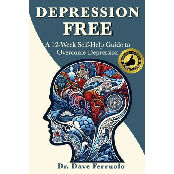 Depression Free: A 12-Week Self-Help Guide to Overcome Depression, (Paperback)