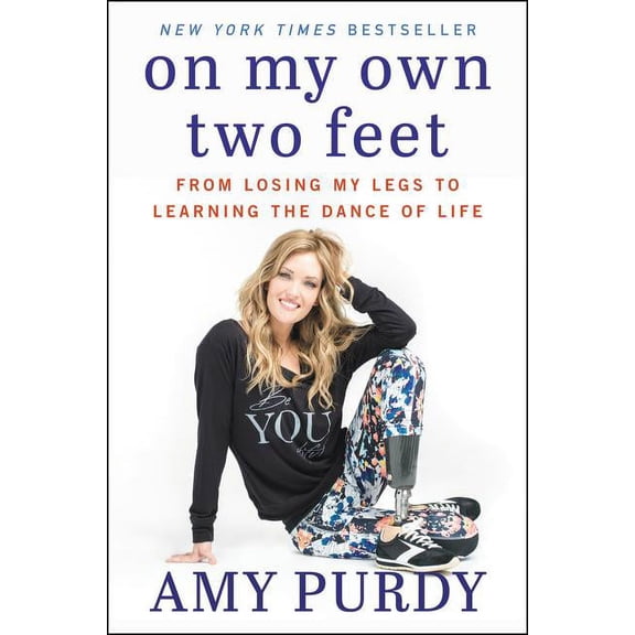 On My Own Two Feet: From Losing My Legs to Learning the Dance of Life, (Paperback)