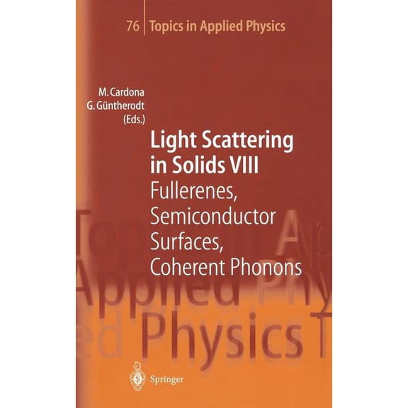 Topics in Applied Physics Light Scattering in Solids VIII: Fullerenes, Semiconductor Surfaces, Coherent Phonons, Book 76, (Hardcover)