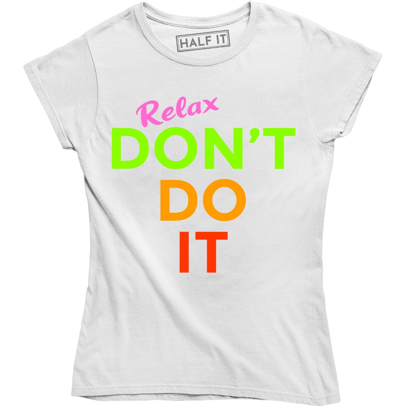 pic Relax Don T Do It Movie half it relax don t do it womens 1980s 80s goes to hollywood movie tv show t shirt walmart com walmart com