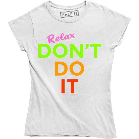 Relax Don't Do It Womens 1980s 80s Goes To Hollywood Movie TV Show T-Shirt
