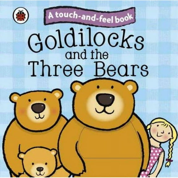 Ladybird Touch and Feel: Goldilocks and the Three Bears: Ladybird Touch and Feel Fairy Tales (Board book)