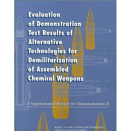 Evaluation of Demonstration Test Results of Alternative Technologies for Demilitarization of Assembled Chemical Weapons : A Supplemental Review for Demonstration