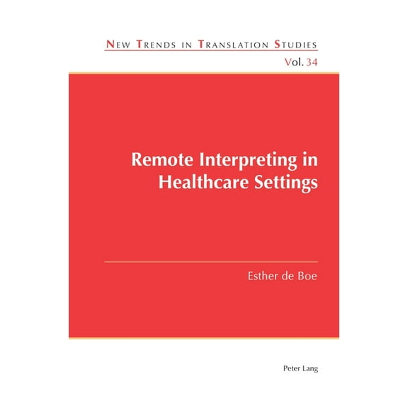New Trends in Translation Studies: Remote Interpreting in Healthcare Settings (Paperback)