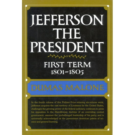Jefferson the President Jefferson the President: First Term, 1801-1805, Volume IV, Book 4, (Hardcover)