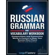 Russian Grammar and Vocabulary Workbook: Conjunctions and Connective Words in Context to Make Your Russian More Fluent (Review and Practice) (Paperback)
