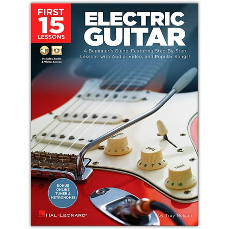 Hal Leonard First 15 Lessons Electric Guitar  A Beginner's Guide, Featuring Step-By-Step Lessons with Audio, Video, and Popular Songs! Book/Media