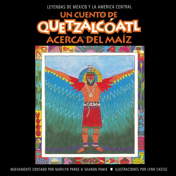 Quetzalcóatl Tales Series: Un cuento de Quetzalcoatl Acerca del Maiz : Acerca del Maiz (Paperback)