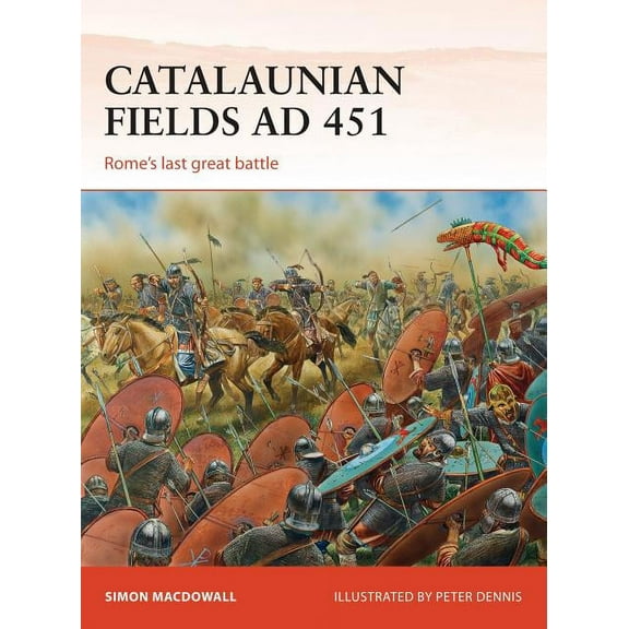 Campaign: Catalaunian Fields AD 451 : Rome’s last great battle (Series #286) (Paperback)