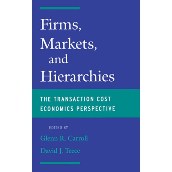 Pre-Owned Firms, Markets and Hierarchies: The Transaction Cost Economics Perspective (Hardcover) by Glenn R Carroll, David J Teece