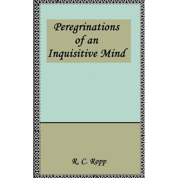 Peregrinations of an Inquisitive Mind (Paperback)