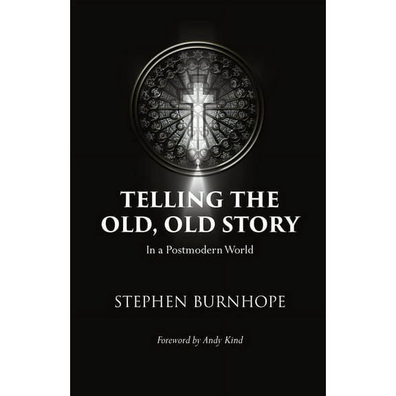 Telling the Old, Old Story: In a Postmodern World, (Paperback)
