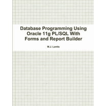 Database Programming Using Oracle 11g PL/SQL With Forms and Report Builder, (Paperback)
