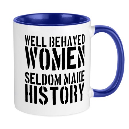 

CafePress - Well Behaved Women Seldom Make History Mug - Ceramic Coffee Tea Novelty Mug Cup 11 oz