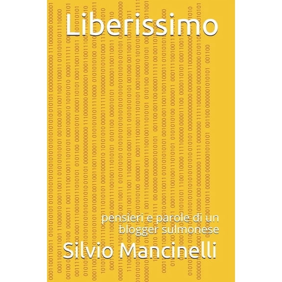 Liberissimo: pensieri e parole di un blogger sulmonese (Paperback)