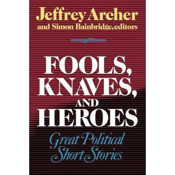 Fools, Knaves and Heroes: Great Political Short Stories, (Paperback)