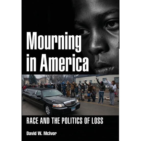 Mourning in America: Race and the Politics of Loss, (Hardcover)