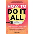 thumbnail image 1 of Pre-Owned How to Do It All: The Revolutionary Plan to Create a Full, Meaningful Life While Only Occasionally Wanting to Poke Your Eyes Out With a Sharpie, 9780997346800, 0997346809, Paperback,, 1 of 1