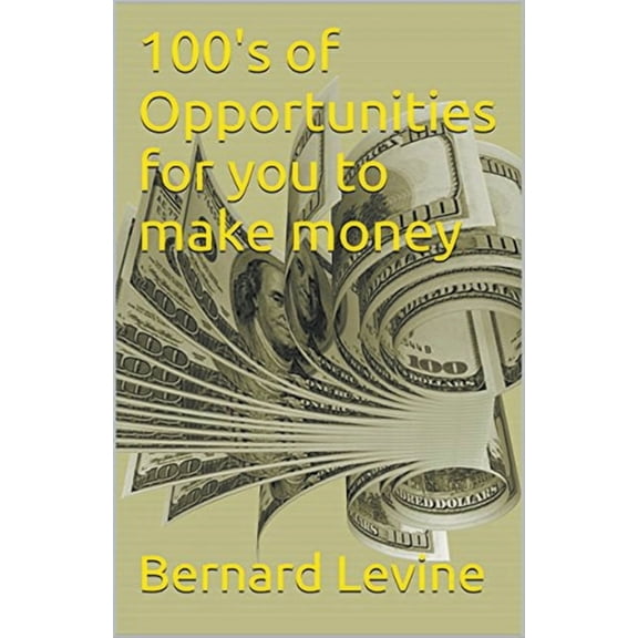 100's of Opportunities for You to Make Money, (Paperback)