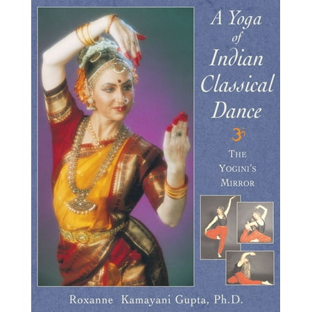 A Yoga of Indian Classical Dance : The Yogini's Mirror
