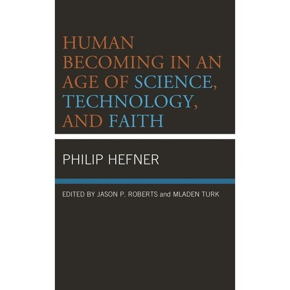 Human Becoming in an Age of Science, Technology, and Faith, (Hardcover)